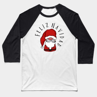 Funny Santa Claus and Feliz Navidad! Baseball T-Shirt